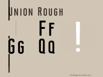 Union Rough Bold Version 1.000;PS 001.000;hotconv 1.0.88;makeotf.lib2.5.64775图片样张