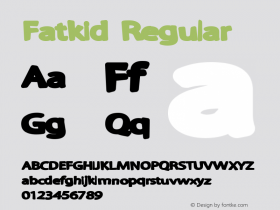 Fatkid Regular 1999; 1.0, initial release Font Sample