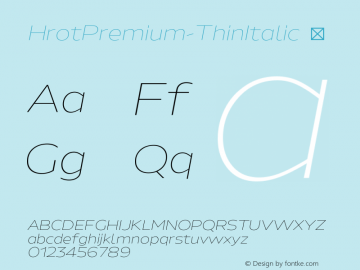 ☞Hrot Premium Thin Italic Version 1.000;PS 001.000;hotconv 1.0.88;makeotf.lib2.5.64775; ttfautohint (v1.5);com.myfonts.easy.superior-type.hrot.thin-italic.wfkit2.version.4FHQ图片样张