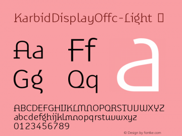 ☞Karbid Display Offc Light Version 7.504; 2011; Build 1021; ttfautohint (v1.5);com.myfonts.easy.fontfont.karbid-display.offc-light.wfkit2.version.3YQv图片样张