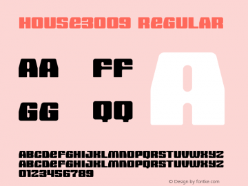 HOUSE3009 Regular Version 1.000;PS 001.000;hotconv 1.0.38 Font Sample