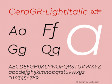 ☞Cera GR Light Italic Version 1.001;PS 001.001;hotconv 1.0.70;makeotf.lib2.5.58329; ttfautohint (v0.95) -d;com.myfonts.easy.type-me-fonts.cera-gr.light-italic.wfkit2.version.4nS6图片样张