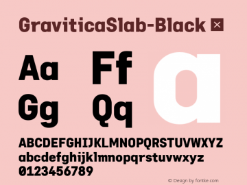 ☞Gravitica Slab Black Version 1.007;hotconv 1.0.109;makeotfexe 2.5.65596;com.myfonts.easy.ckhans-fonts.gravitica-slab.black.wfkit2.version.5Msz图片样张