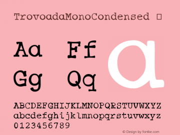☞Trovoada Mono Condensed Version 1.00;April 19, 2021;FontCreator 13.0.0.2683 64-bit;com.myfonts.easy.sullivan-studio.trovoada-mono.condensed.wfkit2.version.5KAn图片样张