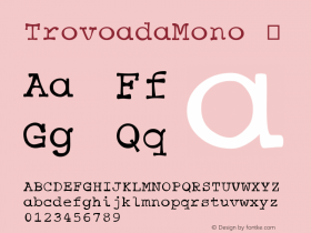 ☞Trovoada Mono Version 1.00;April 19, 2021;FontCreator 13.0.0.2683 64-bit;com.myfonts.easy.sullivan-studio.trovoada-mono.regular.wfkit2.version.5KAk图片样张