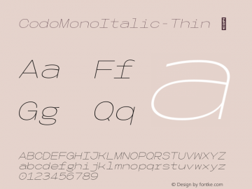 ☞Codo Mono Italic Thin Version 1.000;FEAKit 1.0;com.myfonts.easy.wearecolt.codo-mono.italic-thin.wfkit2.version.5P2R图片样张