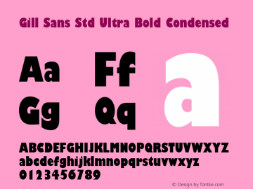 Gill Sans Std Ultra Bold Condensed Version 1.047;PS 001.002;Core 1.0.38;makeotf.lib1.6.5960图片样张