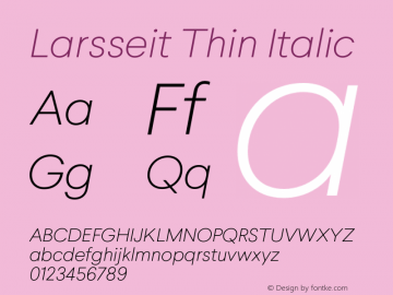Larsseit Thin Italic Version 1.000;PS 001.000;hotconv 1.0.88;makeotf.lib2.5.64775图片样张