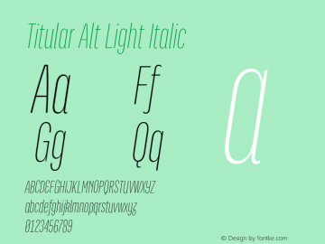 Titular Alt Light Italic Version 1.000;PS 001.000;hotconv 1.0.70;makeotf.lib2.5.58329图片样张