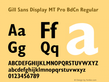 Gill Sans Display MT Pro BdCn Regular Version 1.001 CFF OTF. Monotype Imaging Wed Apr 6 2005 Font Sample