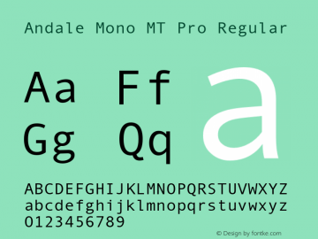 AndaleMonoMTPro-Regular Version 1.000;PS 001.000;hotconv 1.0.56;makeotf.lib2.0.21325图片样张