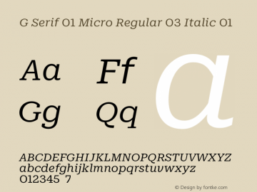 G Serif 01 Micro Regular 03 Italic 01 Version 1.000;PS 1.0;hotconv 1.0.88;makeotf.lib2.5.647800 DEVELOPMENT图片样张