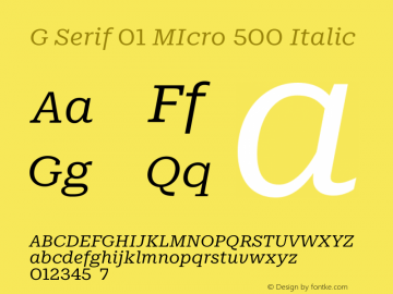 G Serif 01 MIcro 500 Italic Version 0.000;PS 0.0;hotconv 1.0.88;makeotf.lib2.5.647800 DEVELOPMENT图片样张