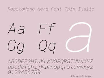 Roboto Mono Thin Italic Nerd Font Complete Version 2.000986; 2015; ttfautohint (v1.3);Nerd Fonts 2.1.0图片样张