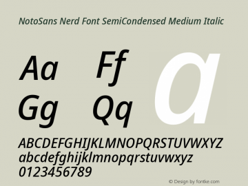 Noto Sans SemiCondensed Medium Italic Nerd Font Complete Version 2.000;GOOG;noto-source:20170915:90ef993387c0; ttfautohint (v1.7);Nerd Fonts 2.1.0图片样张