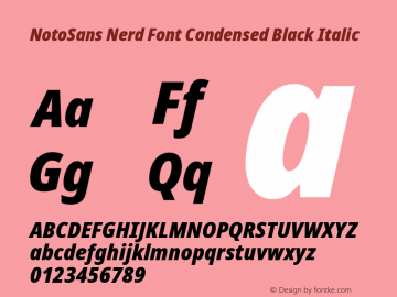 Noto Sans Condensed Black Italic Nerd Font Complete Version 2.000;GOOG;noto-source:20170915:90ef993387c0; ttfautohint (v1.7);Nerd Fonts 2.1.0图片样张