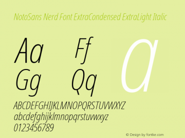 Noto Sans ExtraCondensed ExtraLight Italic Nerd Font Complete Version 2.000;GOOG;noto-source:20170915:90ef993387c0; ttfautohint (v1.7);Nerd Fonts 2.1.0图片样张