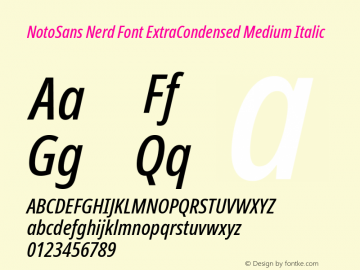 Noto Sans ExtraCondensed Medium Italic Nerd Font Complete Version 2.000;GOOG;noto-source:20170915:90ef993387c0; ttfautohint (v1.7);Nerd Fonts 2.1.0图片样张