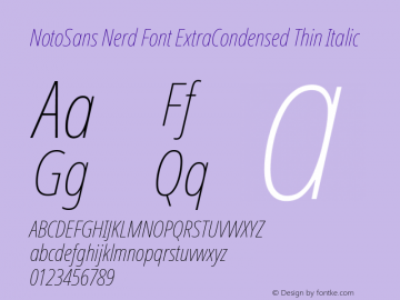 Noto Sans ExtraCondensed Thin Italic Nerd Font Complete Version 2.000;GOOG;noto-source:20170915:90ef993387c0; ttfautohint (v1.7);Nerd Fonts 2.1.0图片样张
