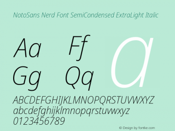 Noto Sans SemiCondensed ExtraLight Italic Nerd Font Complete Version 2.000;GOOG;noto-source:20170915:90ef993387c0; ttfautohint (v1.7);Nerd Fonts 2.1.0图片样张