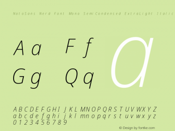 Noto Sans SemiCondensed ExtraLight Italic Nerd Font Complete Mono Version 2.000;GOOG;noto-source:20170915:90ef993387c0; ttfautohint (v1.7);Nerd Fonts 2.1.0图片样张