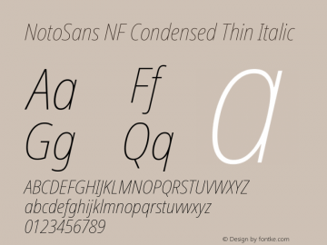Noto Sans Condensed Thin Italic Nerd Font Complete Windows Compatible Version 2.000;GOOG;noto-source:20170915:90ef993387c0; ttfautohint (v1.7);Nerd Fonts 2.1.0图片样张