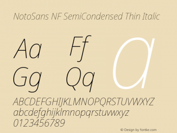 Noto Sans SemiCondensed Thin Italic Nerd Font Complete Windows Compatible Version 2.000;GOOG;noto-source:20170915:90ef993387c0; ttfautohint (v1.7);Nerd Fonts 2.1.0图片样张