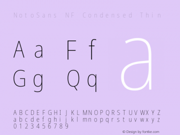 Noto Sans Condensed Thin Nerd Font Complete Mono Windows Compatible Version 2.000;GOOG;noto-source:20170915:90ef993387c0; ttfautohint (v1.7);Nerd Fonts 2.1.0图片样张