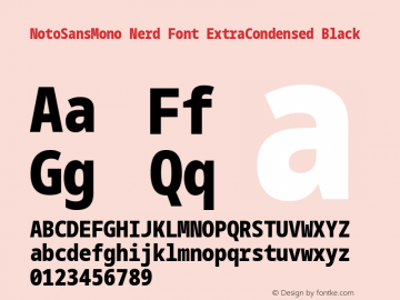 Noto Sans Mono ExtraCondensed Black Nerd Font Complete Version 2.000;GOOG;noto-source:20170915:90ef993387c0; ttfautohint (v1.7);Nerd Fonts 2.1.0图片样张
