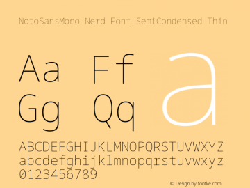 Noto Sans Mono SemiCondensed Thin Nerd Font Complete Version 2.000;GOOG;noto-source:20170915:90ef993387c0; ttfautohint (v1.7);Nerd Fonts 2.1.0图片样张