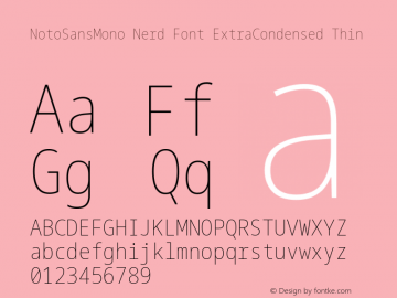 Noto Sans Mono ExtraCondensed Thin Nerd Font Complete Version 2.000;GOOG;noto-source:20170915:90ef993387c0; ttfautohint (v1.7);Nerd Fonts 2.1.0图片样张