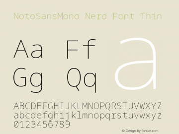 Noto Sans Mono Thin Nerd Font Complete Version 2.000;GOOG;noto-source:20170915:90ef993387c0; ttfautohint (v1.7);Nerd Fonts 2.1.0图片样张