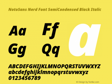 Noto Sans SemiCondensed Black Italic Nerd Font Complete Version 2.000;GOOG;noto-source:20170915:90ef993387c0; ttfautohint (v1.7);Nerd Fonts 2.1.0图片样张