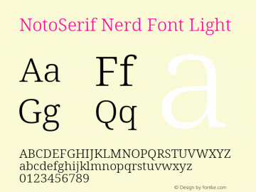 Noto Serif Light Nerd Font Complete Version 2.000;GOOG;noto-source:20170915:90ef993387c0; ttfautohint (v1.7);Nerd Fonts 2.1.0图片样张