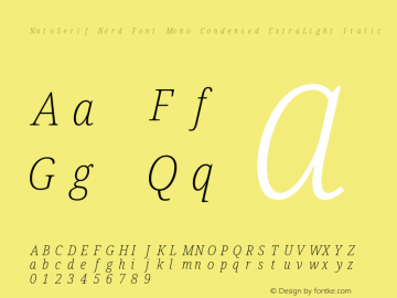 Noto Serif Condensed ExtraLight Italic Nerd Font Complete Mono Version 2.000;GOOG;noto-source:20170915:90ef993387c0; ttfautohint (v1.7);Nerd Fonts 2.1.0图片样张