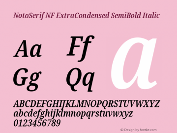 Noto Serif ExtraCondensed SemiBold Italic Nerd Font Complete Windows Compatible Version 2.000;GOOG;noto-source:20170915:90ef993387c0; ttfautohint (v1.7);Nerd Fonts 2.1.0图片样张