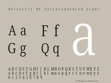 Noto Serif ExtraCondensed Light Nerd Font Complete Mono Windows Compatible Version 2.000;GOOG;noto-source:20170915:90ef993387c0; ttfautohint (v1.7);Nerd Fonts 2.1.0图片样张