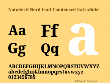 Noto Serif Condensed ExtraBold Nerd Font Complete Version 2.000;GOOG;noto-source:20170915:90ef993387c0; ttfautohint (v1.7);Nerd Fonts 2.1.0图片样张