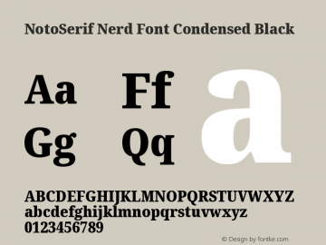 Noto Serif Condensed Black Nerd Font Complete Version 2.000;GOOG;noto-source:20170915:90ef993387c0; ttfautohint (v1.7);Nerd Fonts 2.1.0图片样张