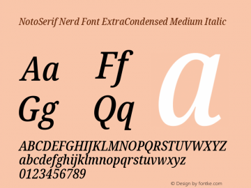 Noto Serif ExtraCondensed Medium Italic Nerd Font Complete Version 2.000;GOOG;noto-source:20170915:90ef993387c0; ttfautohint (v1.7);Nerd Fonts 2.1.0图片样张