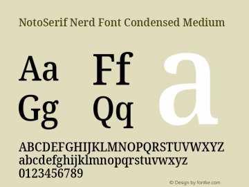 Noto Serif Condensed Medium Nerd Font Complete Version 2.000;GOOG;noto-source:20170915:90ef993387c0; ttfautohint (v1.7);Nerd Fonts 2.1.0图片样张
