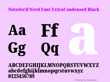 Noto Serif ExtraCondensed Black Nerd Font Complete Version 2.000;GOOG;noto-source:20170915:90ef993387c0; ttfautohint (v1.7);Nerd Fonts 2.1.0图片样张