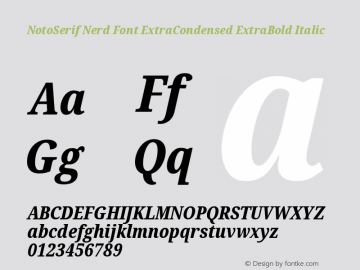 Noto Serif ExtraCondensed ExtraBold Italic Nerd Font Complete Version 2.000;GOOG;noto-source:20170915:90ef993387c0; ttfautohint (v1.7);Nerd Fonts 2.1.0图片样张