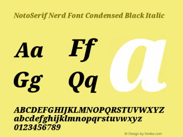 Noto Serif Condensed Black Italic Nerd Font Complete Version 2.000;GOOG;noto-source:20170915:90ef993387c0; ttfautohint (v1.7);Nerd Fonts 2.1.0图片样张