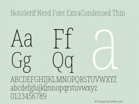 Noto Serif ExtraCondensed Thin Nerd Font Complete Version 2.000;GOOG;noto-source:20170915:90ef993387c0; ttfautohint (v1.7);Nerd Fonts 2.1.0图片样张