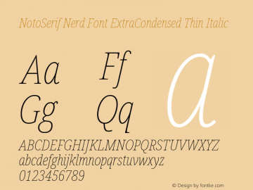 Noto Serif ExtraCondensed Thin Italic Nerd Font Complete Version 2.000;GOOG;noto-source:20170915:90ef993387c0; ttfautohint (v1.7);Nerd Fonts 2.1.0图片样张
