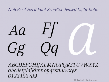 Noto Serif SemiCondensed Light Italic Nerd Font Complete Version 2.000;GOOG;noto-source:20170915:90ef993387c0; ttfautohint (v1.7);Nerd Fonts 2.1.0图片样张
