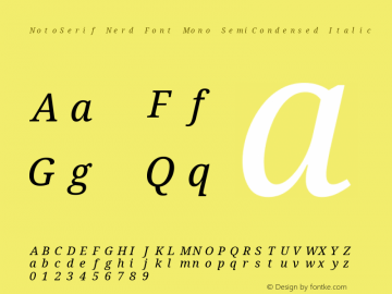 Noto Serif SemiCondensed Italic Nerd Font Complete Mono Version 2.000;GOOG;noto-source:20170915:90ef993387c0; ttfautohint (v1.7);Nerd Fonts 2.1.0图片样张