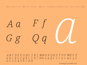 Noto Serif SemiCondensed ExtraLight Italic Nerd Font Complete Mono Version 2.000;GOOG;noto-source:20170915:90ef993387c0; ttfautohint (v1.7);Nerd Fonts 2.1.0图片样张