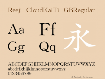 Reeji-CloudKaiTi-GB Regular Version 1.0 www.reeji.com QQ:2770851733 Mail:Reejifont@outlook.com REEJI Shang hai Rui Xian Creative Design Co., Ltd.图片样张